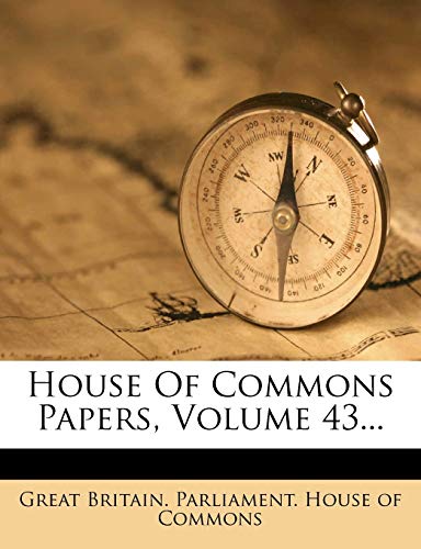 House Of Commons Papers, Volume 43...