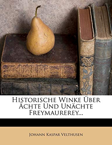 Historische Winke ?ber ?chte Und Un?chte Freymaurerey...