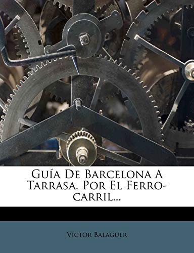 Guia de Barcelona a Tarrasa, Por El Ferro-Carril...