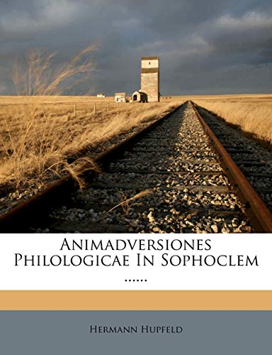 Animadversiones Philologicae in Sophoclem ......