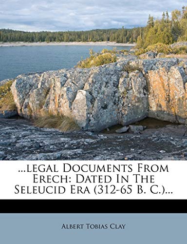 ...Legal Documents from Erech: Dated in the Seleucid Era (312-65 B. C.)...