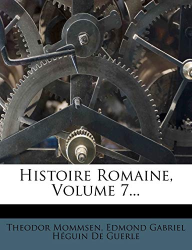 Histoire Romaine, Volume 7...