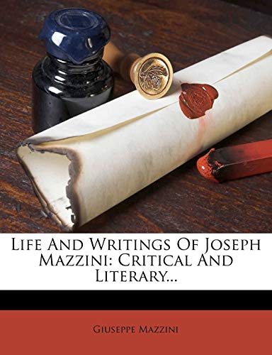 Life and Writings of Joseph Mazzini: Critical and Literary...