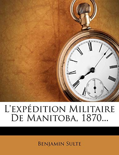 L'Expedition Militaire de Manitoba, 1870...