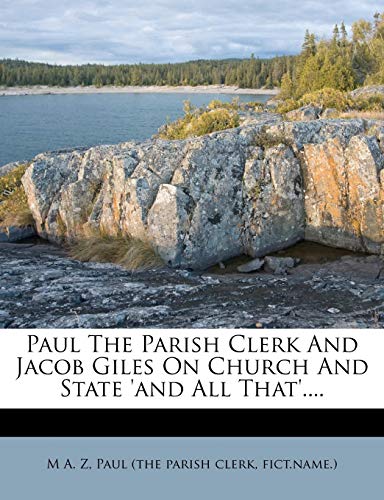 Paul the Parish Clerk and Jacob Giles on Church and State 'And All That'....