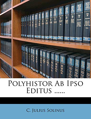 Polyhistor Ab Ipso Editus ......