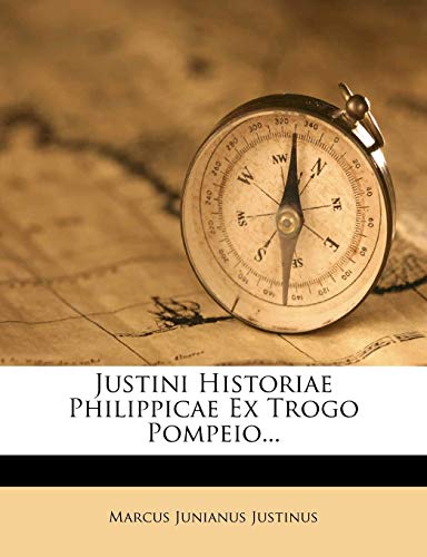 Justini Historiae Philippicae Ex Trogo Pompeio...