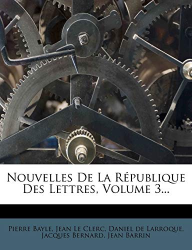 Nouvelles De La R?publique Des Lettres, Volume 3...