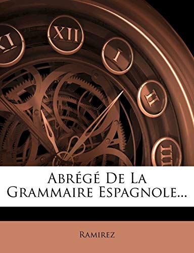 Abr?g? De La Grammaire Espagnole...