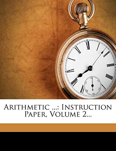 Arithmetic ...: Instruction Paper, Volume 2...