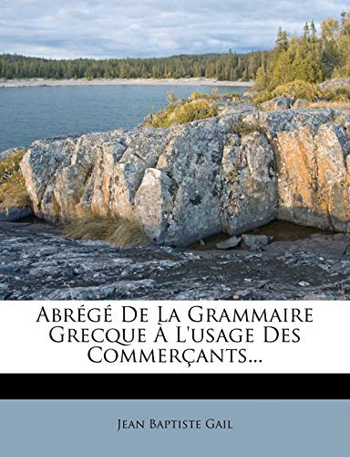 Abr?g? De La Grammaire Grecque ? L'usage Des Commer?ants...