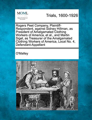 Rogers Peet Company, Plaintiff-Respondent, against Sidney Hillman, as President of Amalgamated Clothing Workers of America, et al., and Martin Sigel,