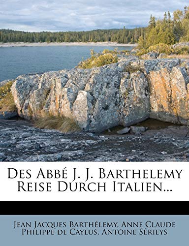 Des Abb? J. J. Barthelemy Reise Durch Italien...