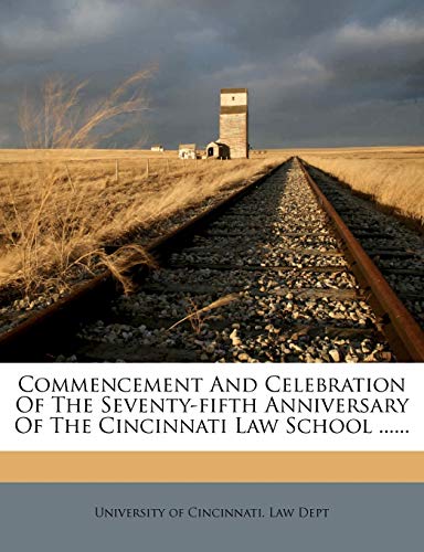 Commencement And Celebration Of The Seventy-fifth Anniversary Of The Cincinnati Law School ......