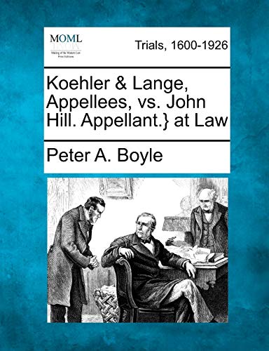 Koehler & Lange, Appellees, vs. John Hill. Appellant.} at Law