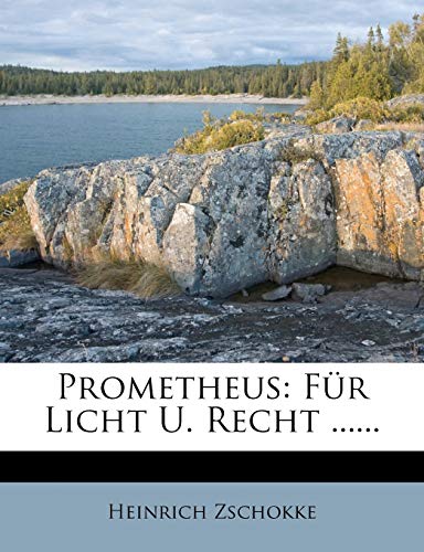 Prometheus: Fur Licht U. Recht ......