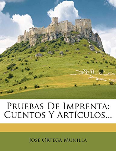 Pruebas De Imprenta: Cuentos Y Art?culos...