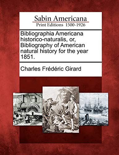 Bibliographia Americana historico-naturalis, or, Bibliography of American natural history for the year 1851.