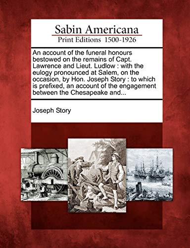 An account of the funeral honours bestowed on the remains of Capt. Lawrence and Lieut. Ludlow : with the eulogy pronounced at Salem, on the occasion,