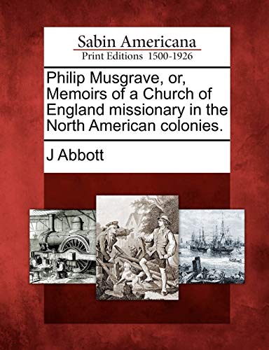 Philip Musgrave, or, Memoirs of a Church of England missionary in the North American colonies.