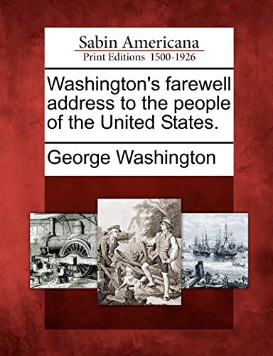 Washington's farewell address to the people of the United States.