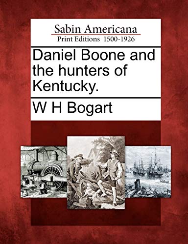 Daniel Boone and the hunters of Kentucky.