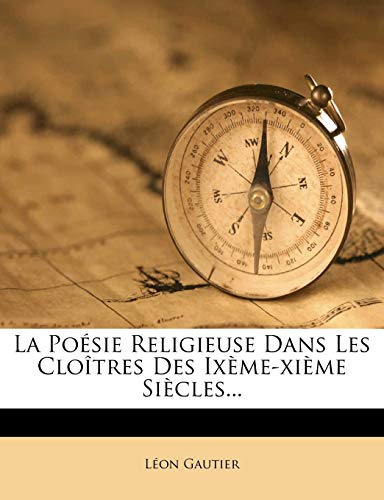 La Po?sie Religieuse Dans Les Clo?tres Des Ix?me-xi?me Si?cles...