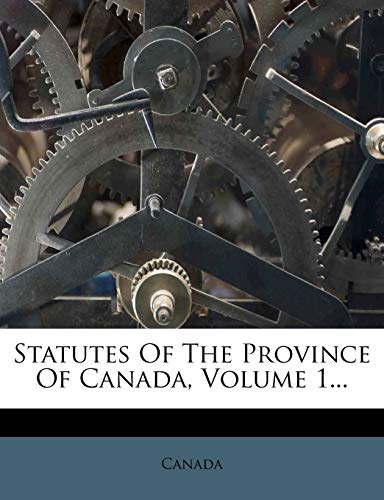 Statutes Of The Province Of Canada, Volume 1...