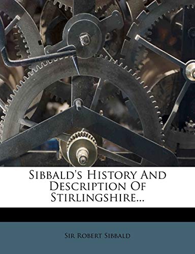 Sibbald's History and Description of Stirlingshire...