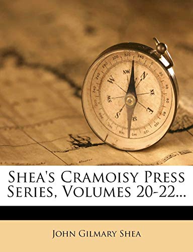 Shea's Cramoisy Press Series, Volumes 20-22...