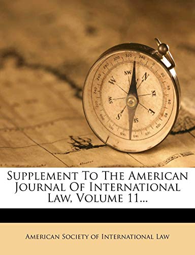 Supplement To The American Journal Of International Law, Volume 11...