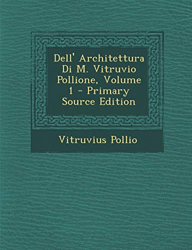 Dell' Architettura Di M. Vitruvio Pollione, Volume 1