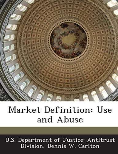 Market Definition: Use and Abuse