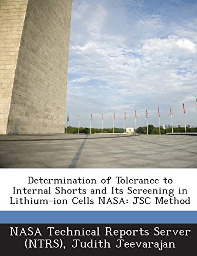 Determination of Tolerance to Internal Shorts and Its Screening in Lithium-Ion Cells NASA: Jsc Method