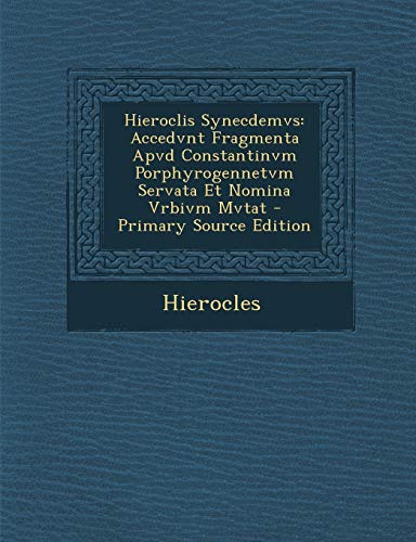 Hieroclis Synecdemvs: Accedvnt Fragmenta Apvd Constantinvm Porphyrogennetvm Servata Et Nomina Vrbivm Mvtat