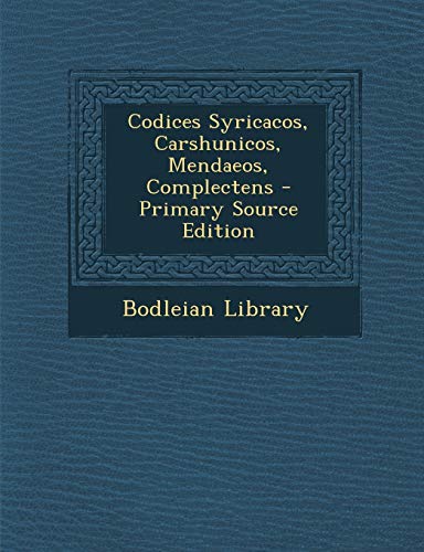 Codices Syricacos, Carshunicos, Mendaeos, Complectens