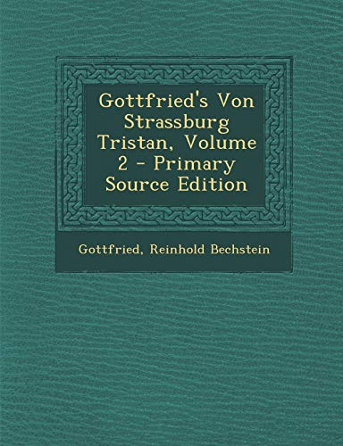 Gottfried's Von Strassburg Tristan, Volume 2