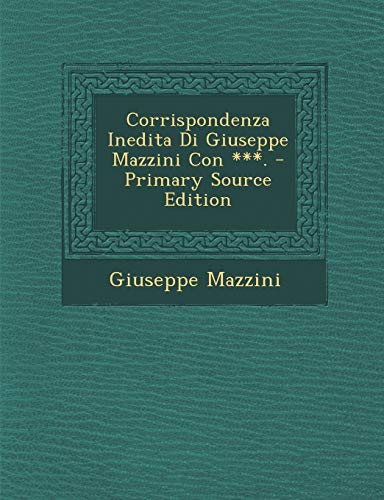 Corrispondenza Inedita Di Giuseppe Mazzini Con ***.