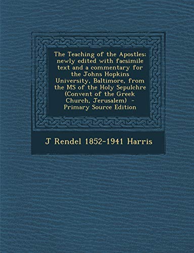 The Teaching of the Apostles; newly edited with facsimile text and a commentary for the Johns Hopkins University, Baltimore, from the MS of the Holy S