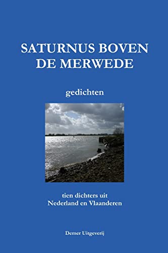 SATURNUS BOVEN DE MERWEDE (10 dichters)