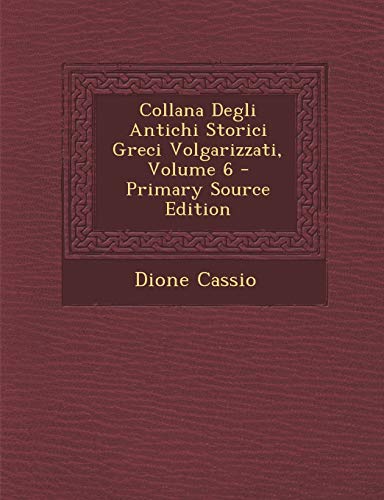 Collana Degli Antichi Storici Greci Volgarizzati, Volume 6 - Primary Source Edition