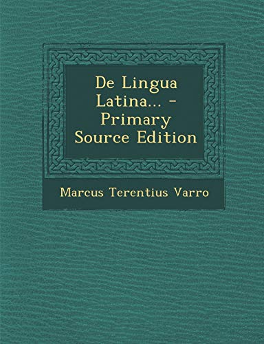 De Lingua Latina... - Primary Source Edition