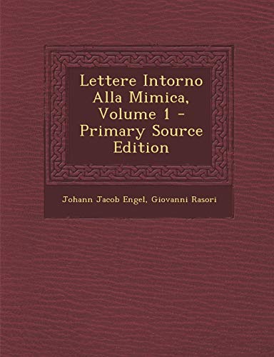 Lettere Intorno Alla Mimica, Volume 1 - Primary Source Edition