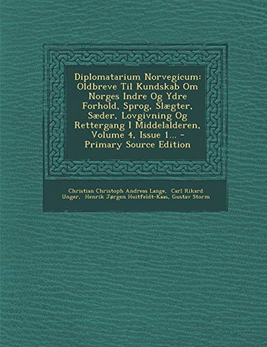 Diplomatarium Norvegicum: Oldbreve Til Kundskab Om Norges Indre Og Ydre Forhold, Sprog, Sl?gter, S?der, Lovgivning Og Rettergang I Middelalderen, Volu