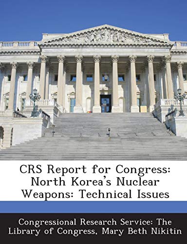 CRS Report for Congress: North Korea's Nuclear Weapons: Technical Issues