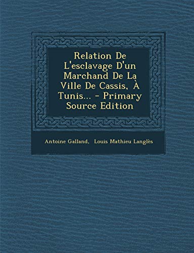 Relation De L'esclavage D'un Marchand De La Ville De Cassis, ? Tunis...