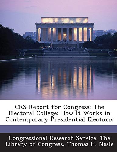 CRS Report for Congress: The Electoral College: How It Works in Contemporary Presidential Elections