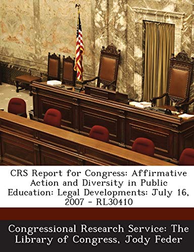 Crs Report for Congress: Affirmative Action and Diversity in Public Education: Legal Developments: July 16, 2007 - Rl30410