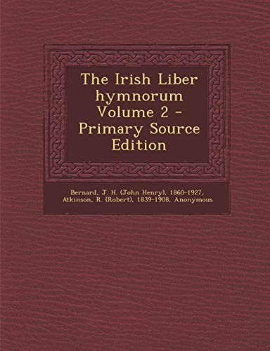 The Irish Liber hymnorum Volume 2 - Primary Source Edition