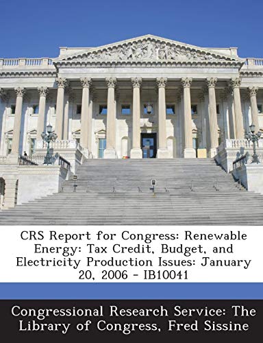 Crs Report for Congress: Renewable Energy: Tax Credit, Budget, and Electricity Production Issues: January 20, 2006 - Ib10041